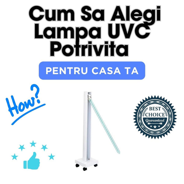 Cum Sa Alegi Lampa UVC Potrivita Pentru Casa Ta