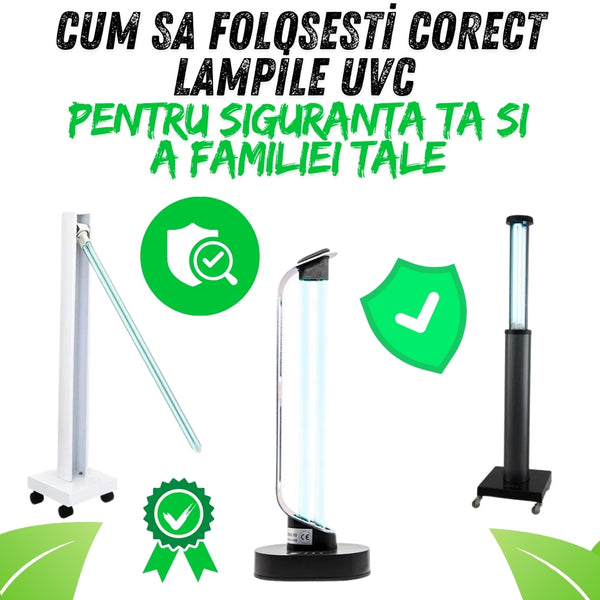 Cum sa folosesti corect lampile UVC pentru siguranta ta si a familiei tale
